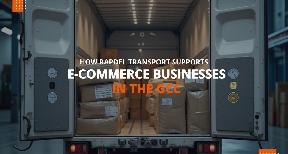 How Rapdel Transport Supports E-Commerce Businesses in the GCC